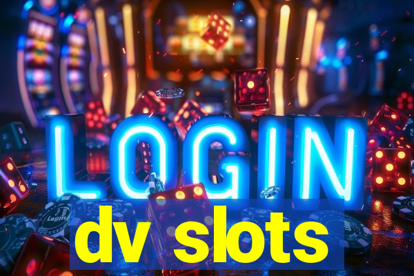 dv slots